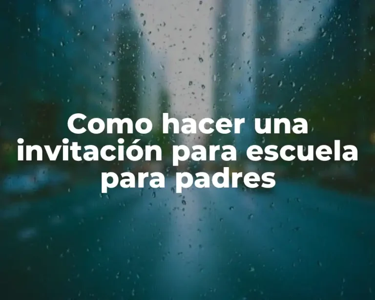 Como hacer una invitación para escuela para padres