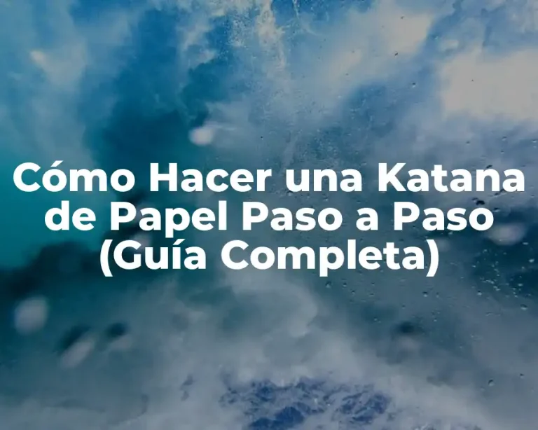 Cómo Hacer una Katana de Papel Paso a Paso (Guía Completa)