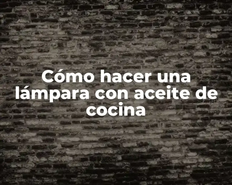 Cómo hacer una lámpara con aceite de cocina