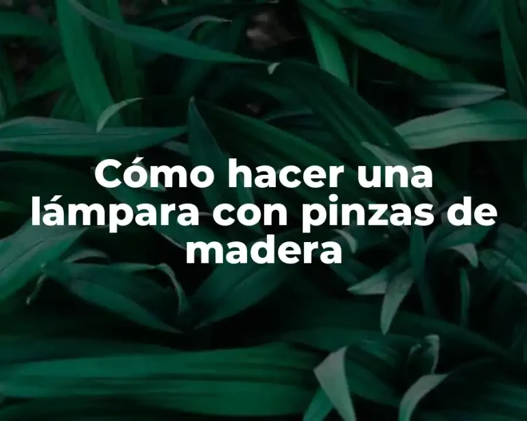 Cómo hacer una lámpara con pinzas de madera
