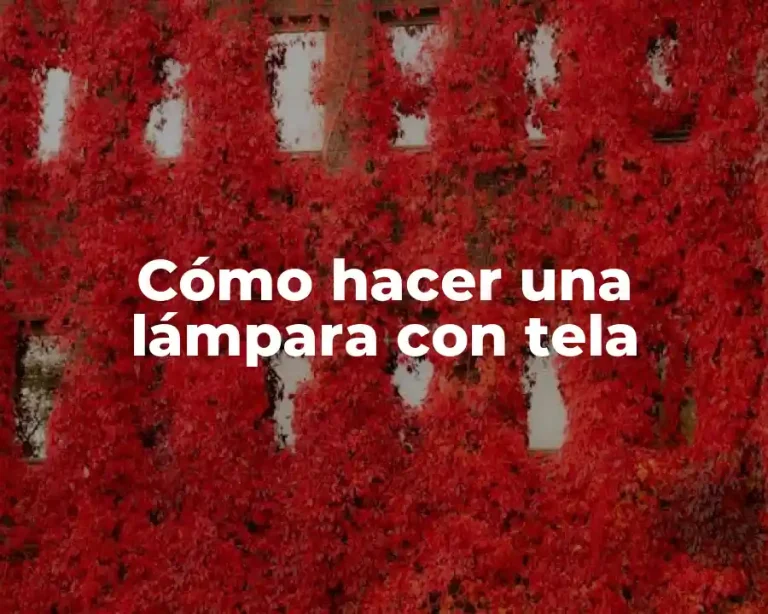 Cómo hacer una lámpara con tela