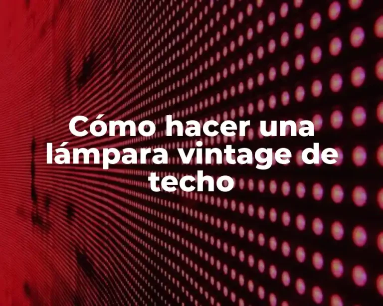 Cómo hacer una lámpara vintage de techo