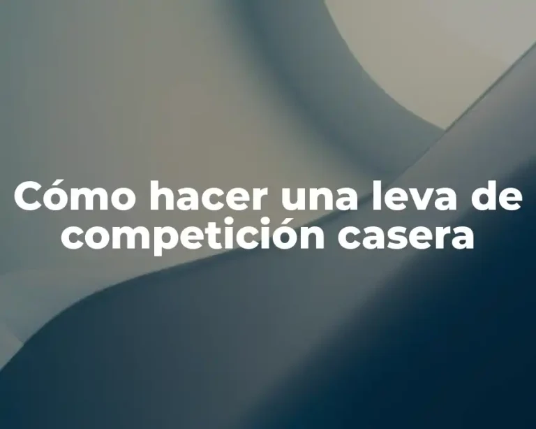 Cómo hacer una leva de competición casera