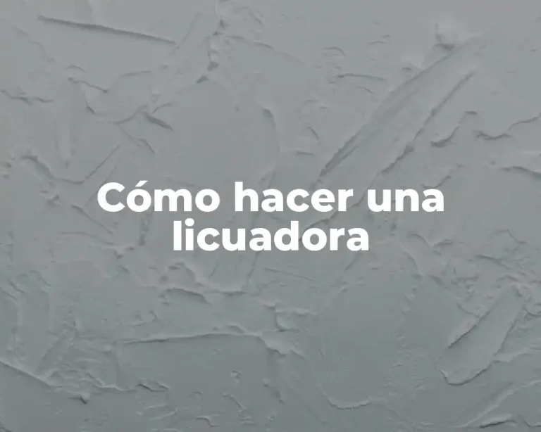 Cómo hacer una licuadora