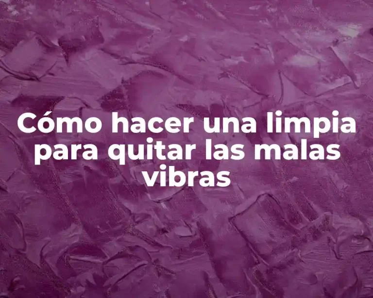 Cómo hacer una limpia para quitar las malas vibras