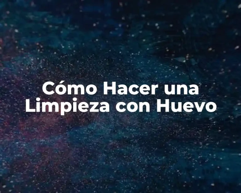 Cómo Hacer una Limpieza con Huevo