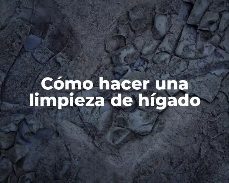 Cómo hacer una limpieza de hígado