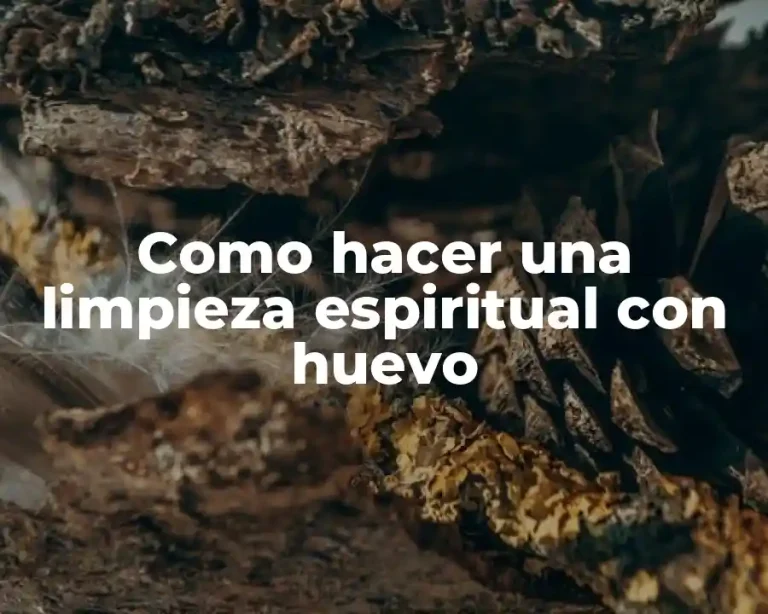 Como hacer una limpieza espiritual con huevo