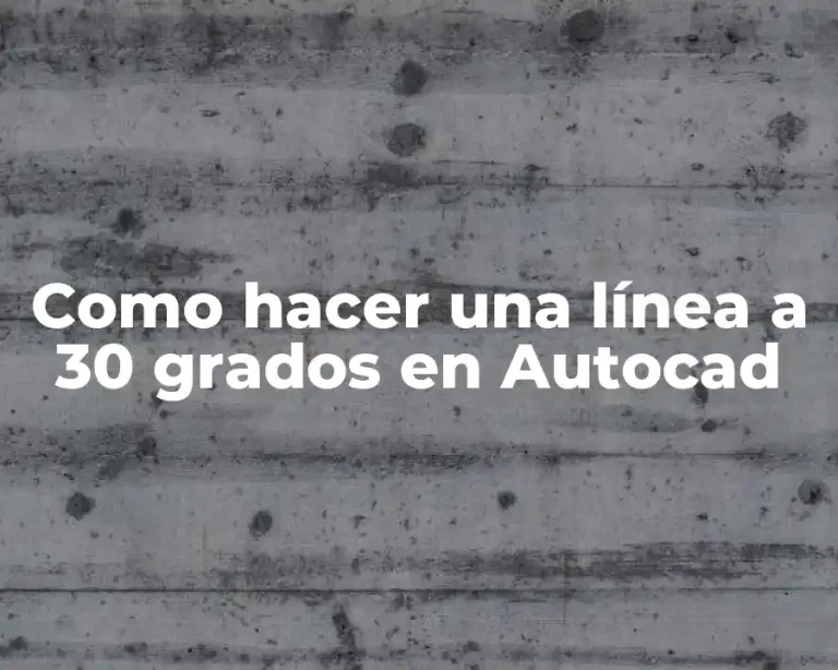 Como hacer una línea a 30 grados en Autocad