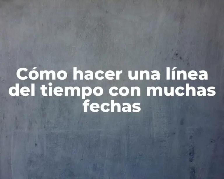 Cómo hacer una línea del tiempo con muchas fechas