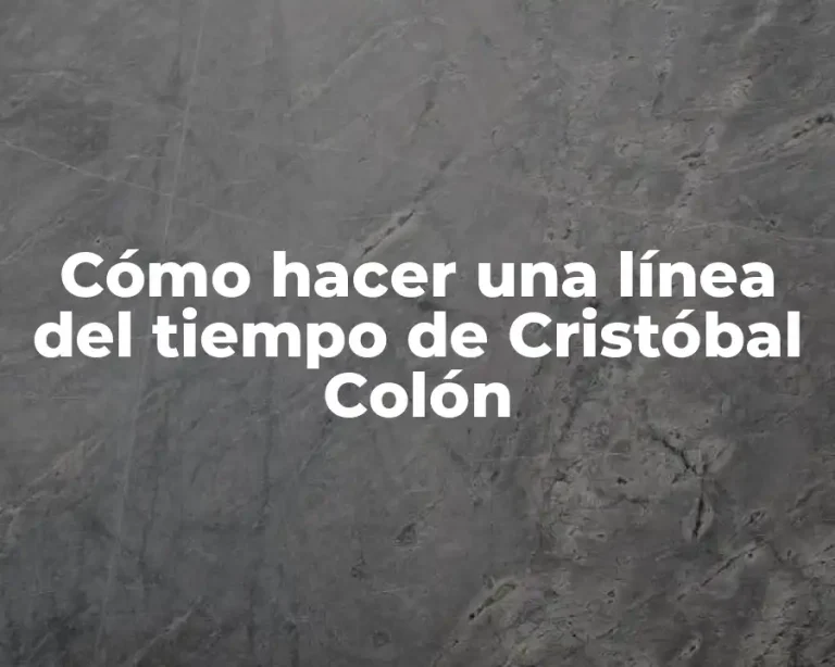 Cómo hacer una línea del tiempo de Cristóbal Colón