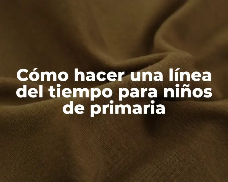 Cómo hacer una línea del tiempo para niños de primaria
