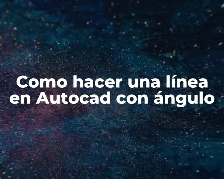 Como hacer una línea en Autocad con ángulo
