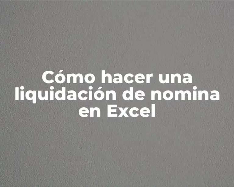 Cómo hacer una liquidación de nomina en Excel