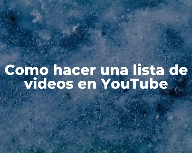Como hacer una lista de videos en YouTube