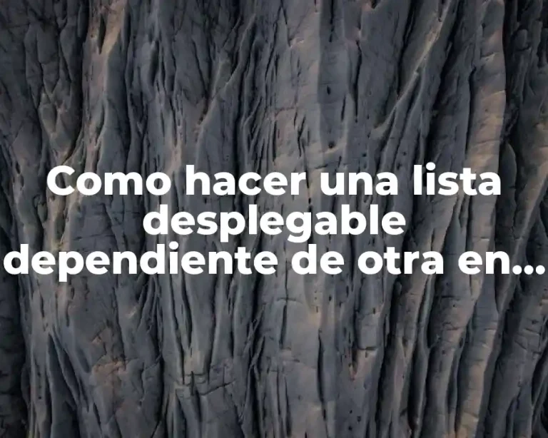 Como hacer una lista desplegable dependiente de otra en Excel