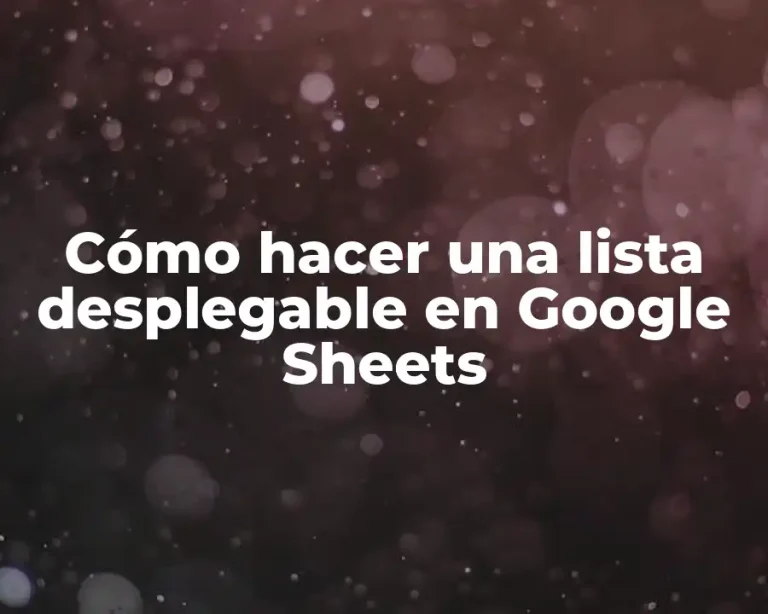 Cómo hacer una lista desplegable en Google Sheets