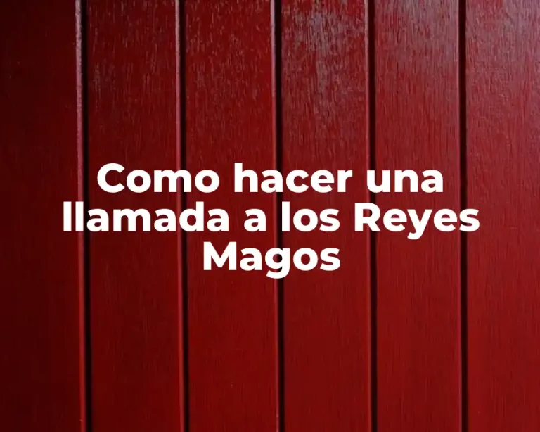 Como hacer una llamada a los Reyes Magos