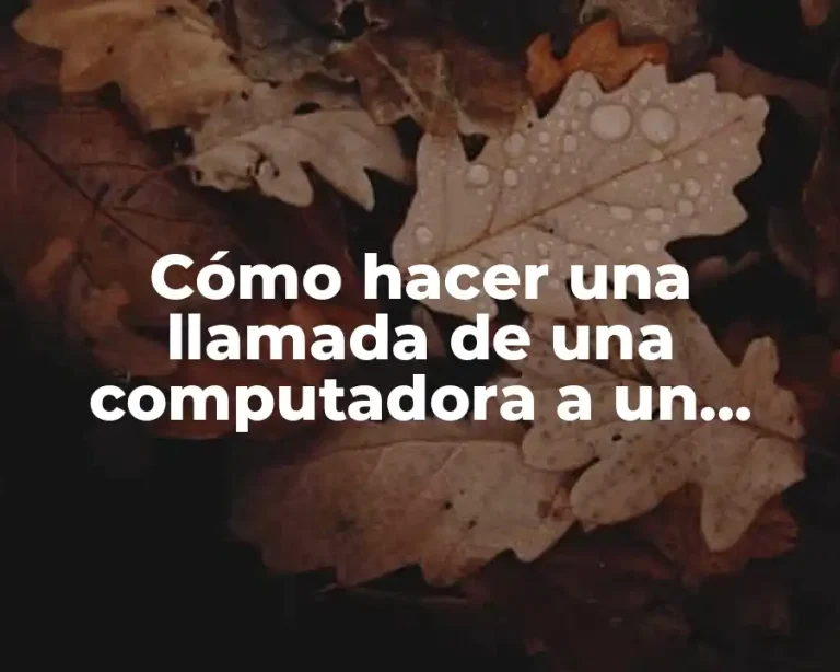 Cómo hacer una llamada de una computadora a un celular