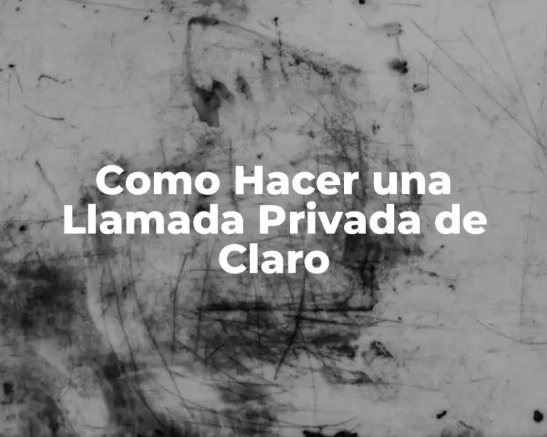 Como Hacer una Llamada Privada de Claro