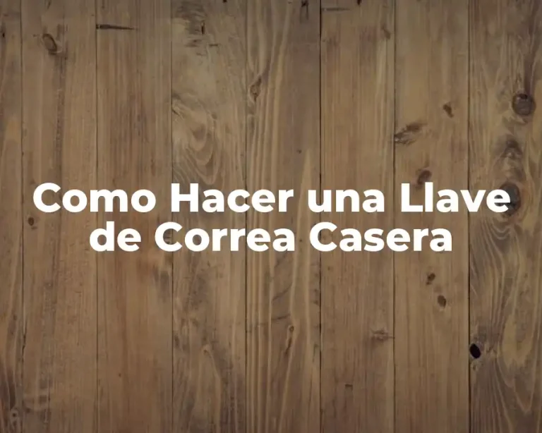 Como Hacer una Llave de Correa Casera