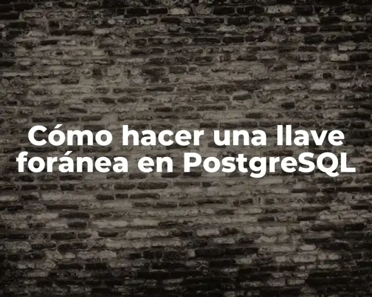 Cómo hacer una llave foránea en PostgreSQL