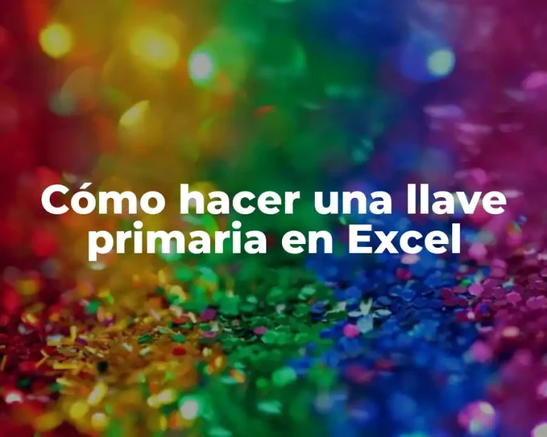 Cómo hacer una llave primaria en Excel