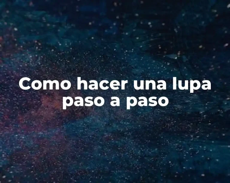 Como hacer una lupa paso a paso