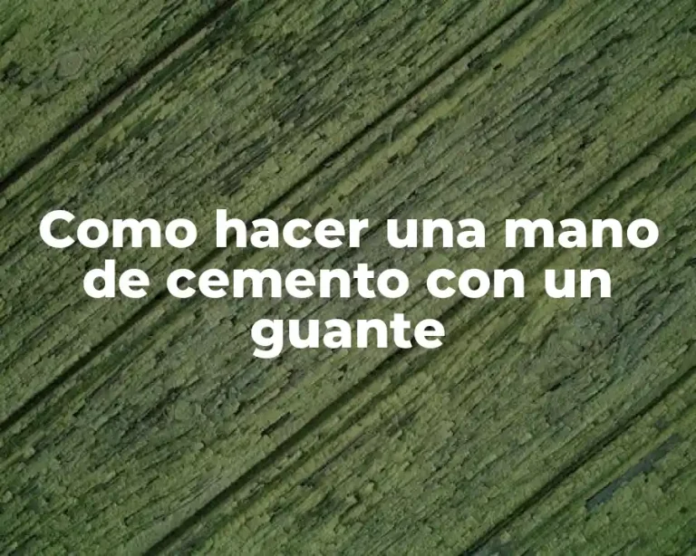 Como hacer una mano de cemento con un guante