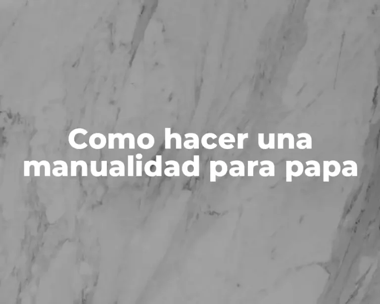 Como hacer una manualidad para papa