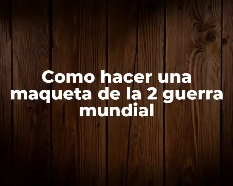 Como hacer una maqueta de la 2 guerra mundial