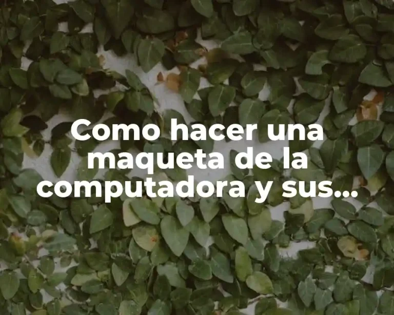 Como hacer una maqueta de la computadora y sus partes