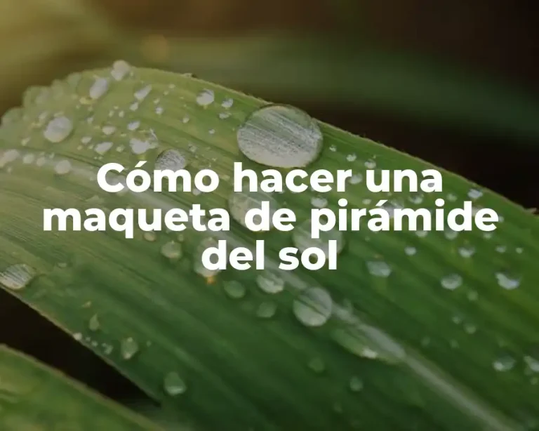 Cómo hacer una maqueta de pirámide del sol