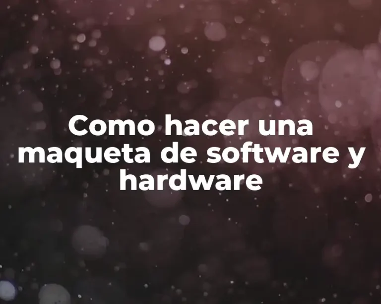 Como hacer una maqueta de software y hardware