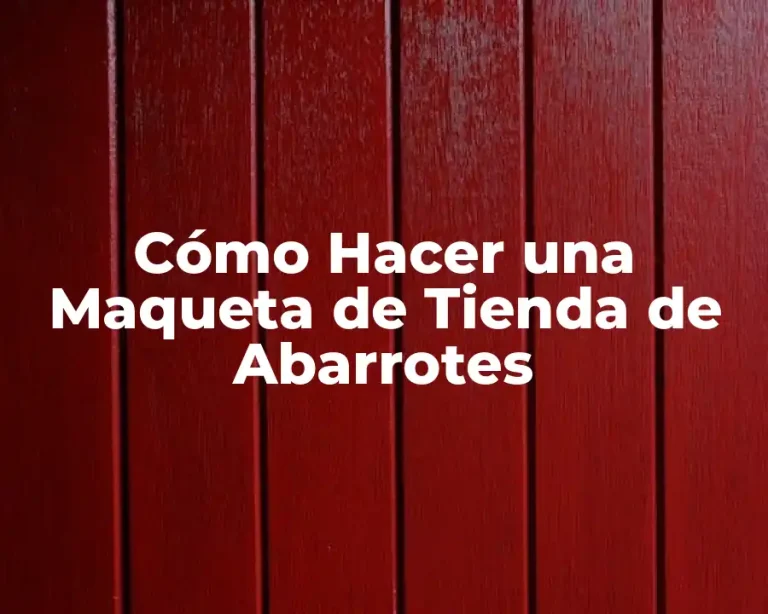 Cómo Hacer una Maqueta de Tienda de Abarrotes