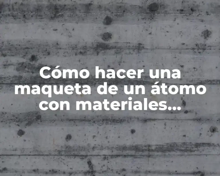 Cómo hacer una maqueta de un átomo con materiales reciclables