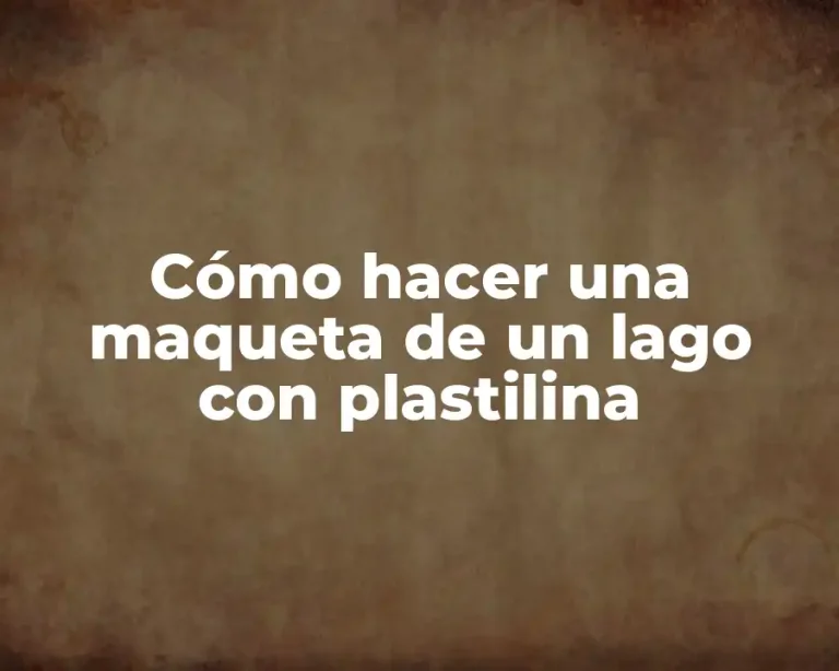 Cómo hacer una maqueta de un lago con plastilina