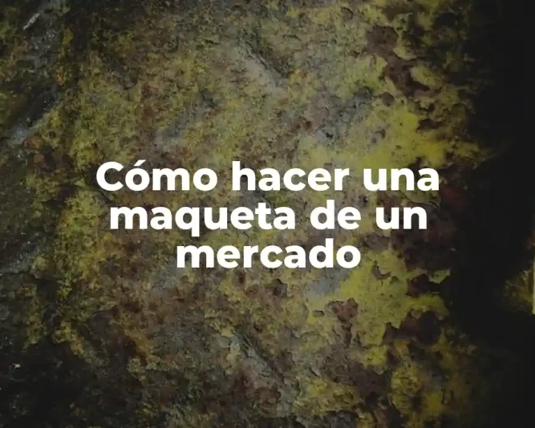 Cómo hacer una maqueta de un mercado