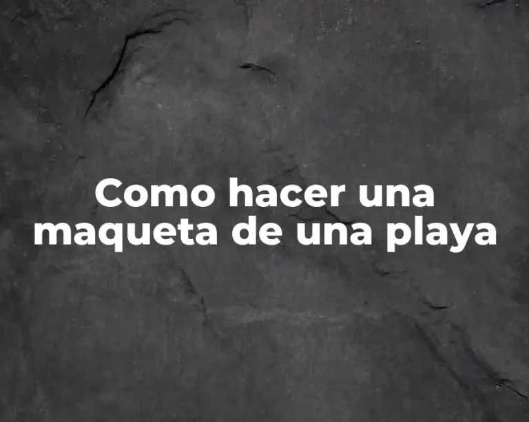 Como hacer una maqueta de una playa