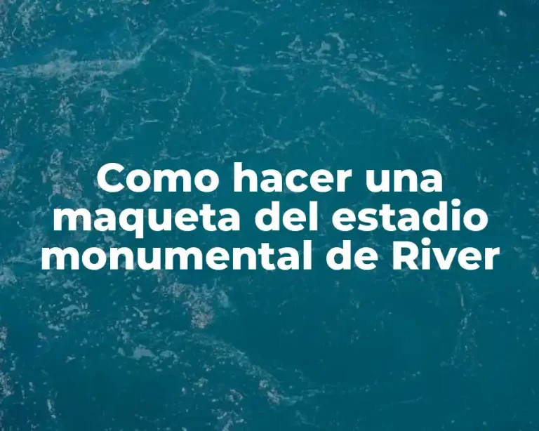 Como hacer una maqueta del estadio monumental de River