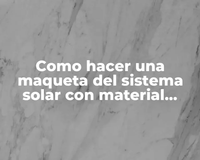 Como hacer una maqueta del sistema solar con material reciclable