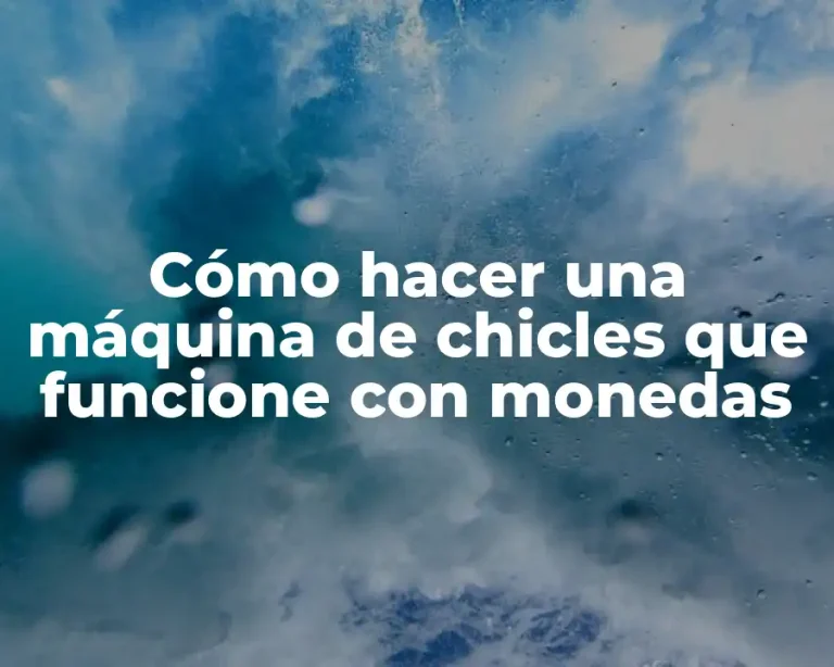 Cómo hacer una máquina de chicles que funcione con monedas