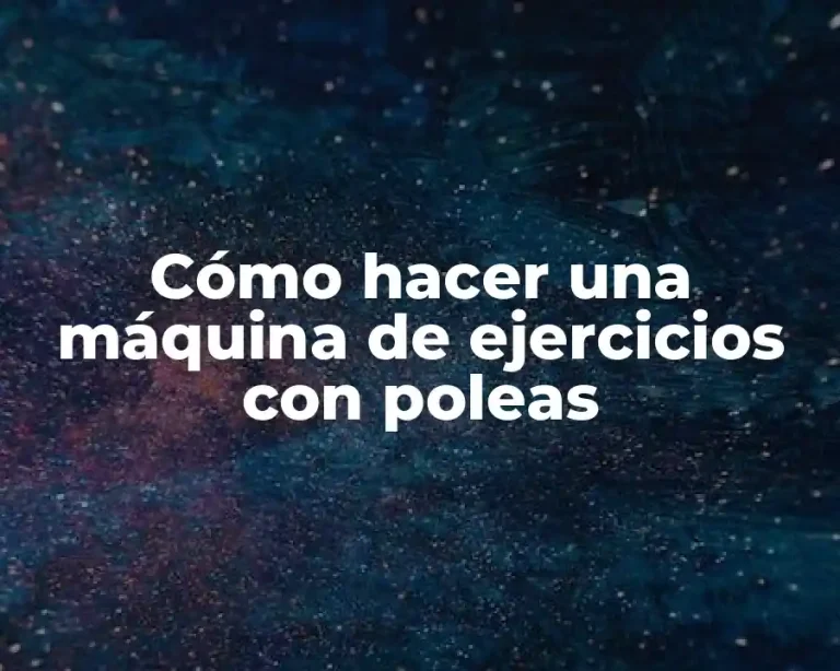 Cómo hacer una máquina de ejercicios con poleas