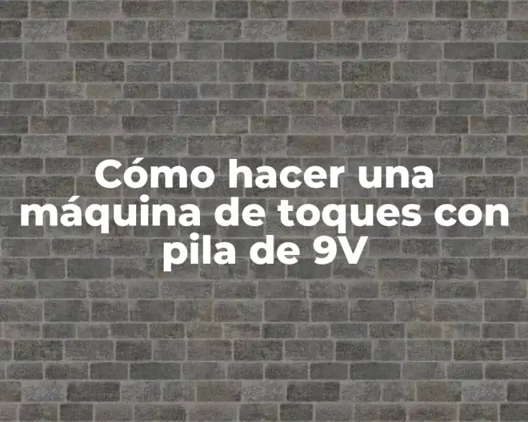 Cómo hacer una máquina de toques con pila de 9V