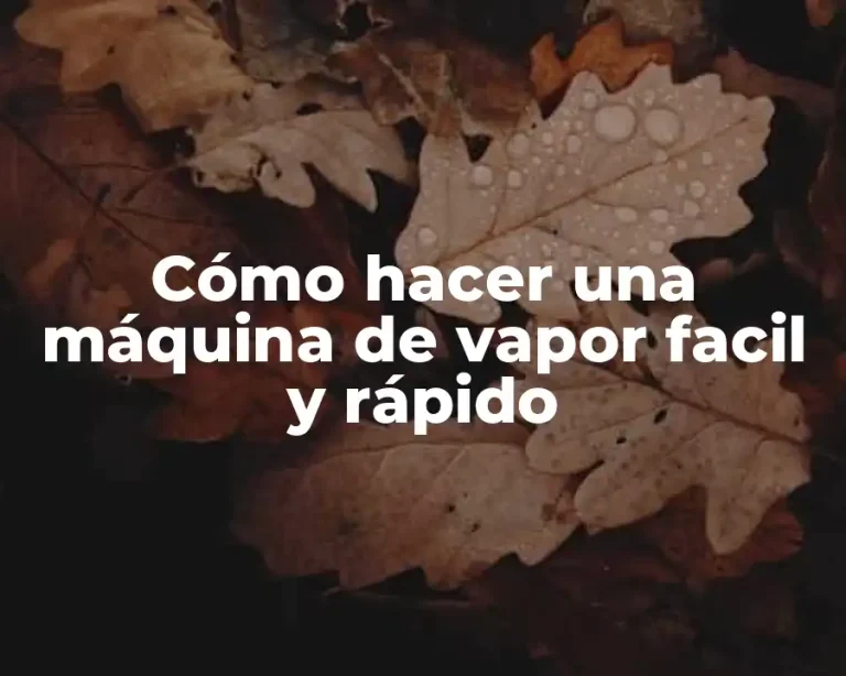 Cómo hacer una máquina de vapor facil y rápido