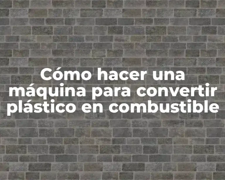 Cómo hacer una máquina para convertir plástico en combustible
