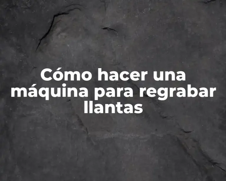 Cómo hacer una máquina para regrabar llantas