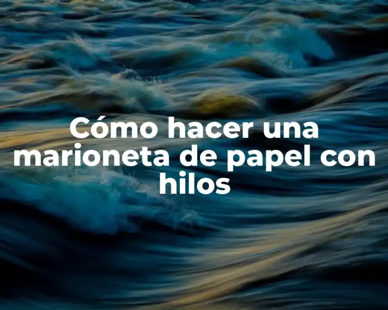 Cómo hacer una marioneta de papel con hilos