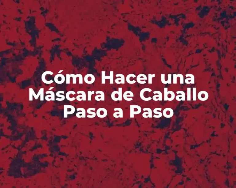 Cómo Hacer una Máscara de Caballo Paso a Paso