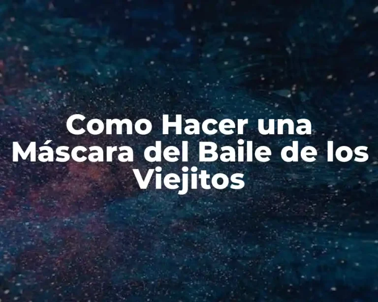 Como Hacer una Máscara del Baile de los Viejitos